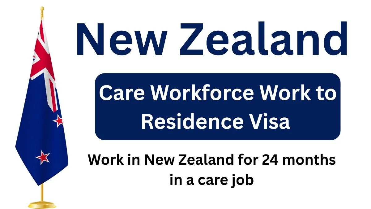 New Zealand Care Workforce Work to Residence Visa